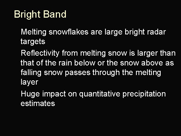 Bright Band Melting snowflakes are large bright radar targets n Reflectivity from melting snow