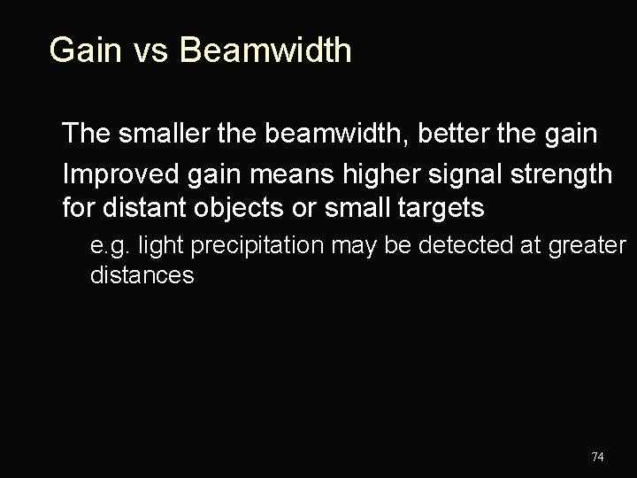 Gain vs Beamwidth The smaller the beamwidth, better the gain n Improved gain means