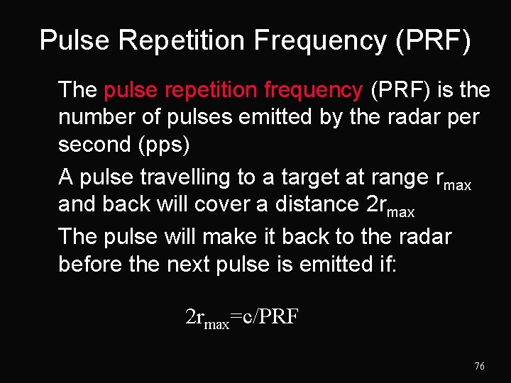 Pulse Repetition Frequency (PRF) The pulse repetition frequency (PRF) is the number of pulses