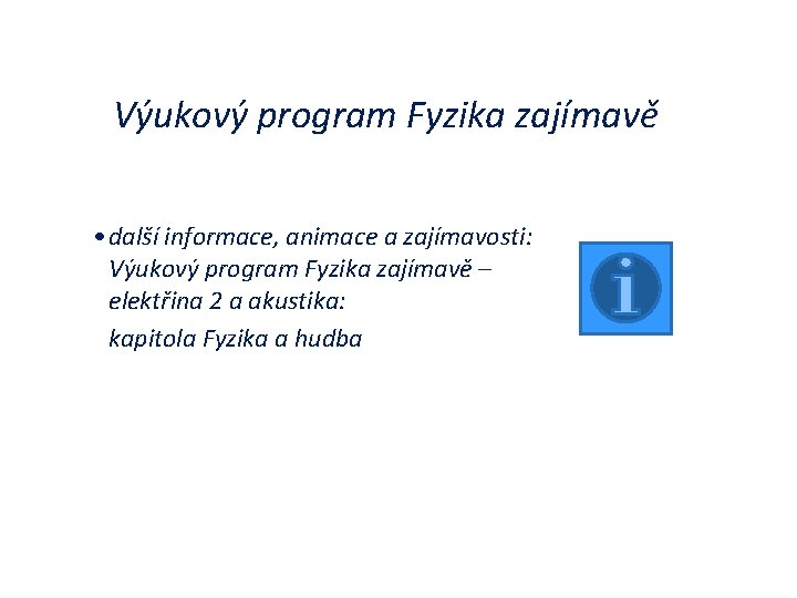 Výukový program Fyzika zajímavě • další informace, animace a zajímavosti: Výukový program Fyzika zajímavě Výukový program Fyzika zajímavě • další informace, animace a zajímavosti: Výukový program Fyzika zajímavě