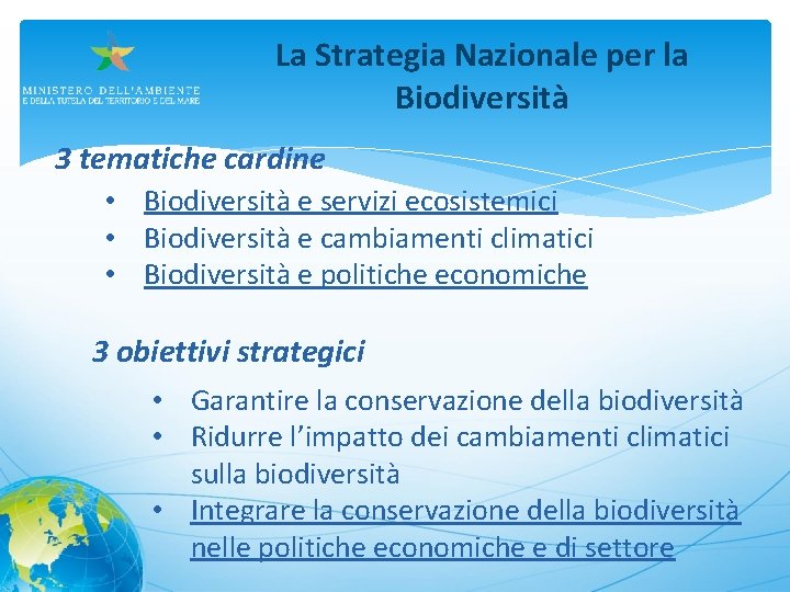 La Strategia Nazionale per la Biodiversità 3 tematiche cardine • Biodiversità e servizi ecosistemici