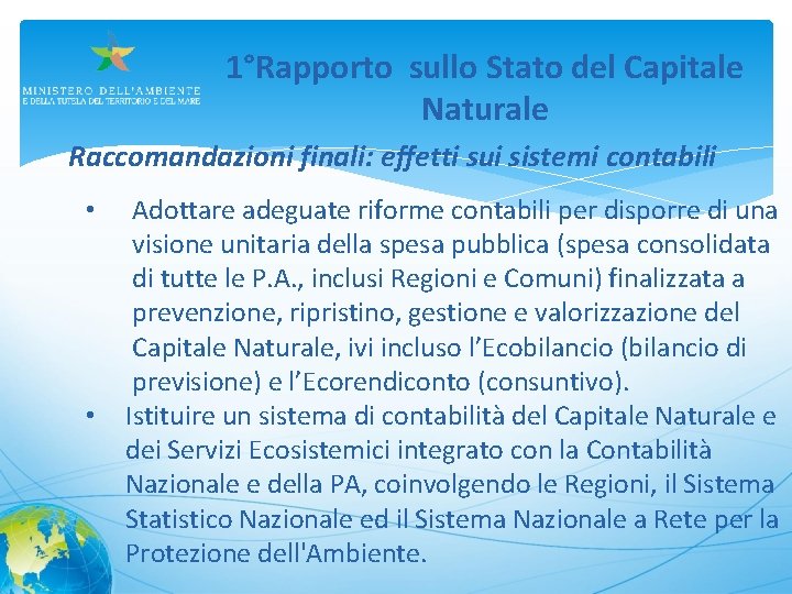 1°Rapporto sullo Stato del Capitale Naturale Raccomandazioni finali: effetti sui sistemi contabili • •