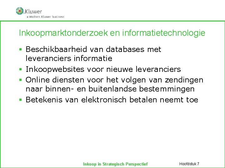 Inkoopmarktonderzoek en informatietechnologie § Beschikbaarheid van databases met leveranciers informatie § Inkoopwebsites voor nieuwe