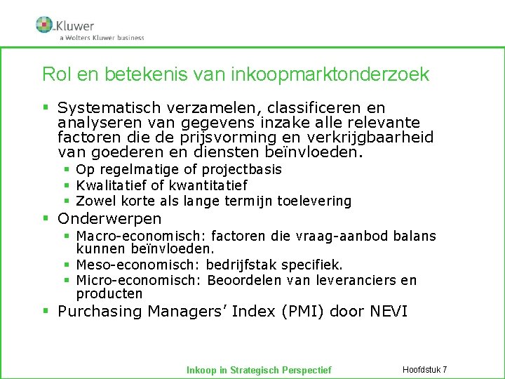 Rol en betekenis van inkoopmarktonderzoek § Systematisch verzamelen, classificeren en analyseren van gegevens inzake