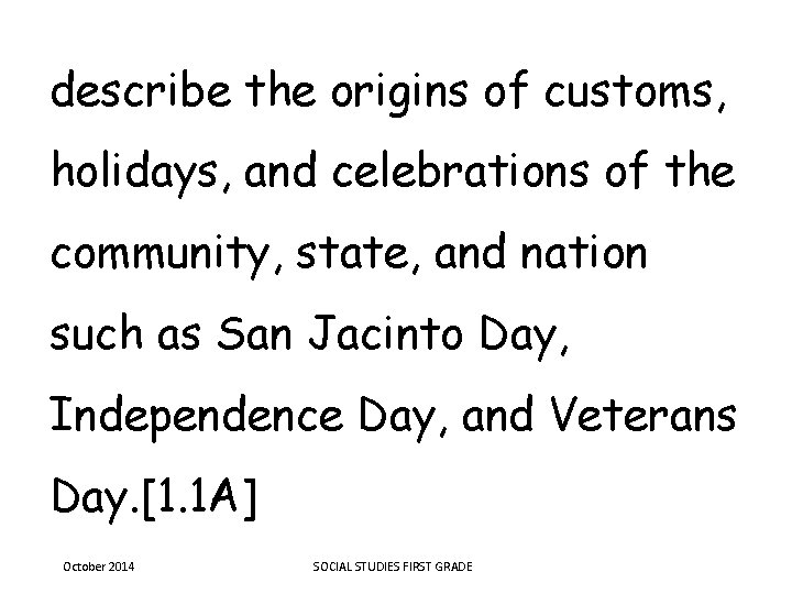 describe the origins of customs, holidays, and celebrations of the community, state, and nation