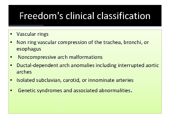 Freedom's clinical classification • Vascular rings • Non ring vascular compression of the trachea, Freedom's clinical classification • Vascular rings • Non ring vascular compression of the trachea,