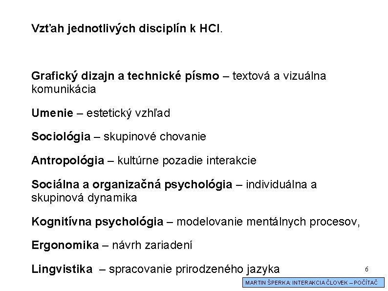 Vzťah jednotlivých disciplín k HCI. Grafický dizajn a technické písmo – textová a vizuálna