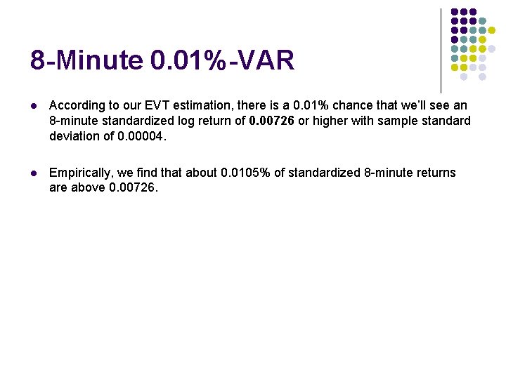 8 -Minute 0. 01%-VAR l According to our EVT estimation, there is a 0.