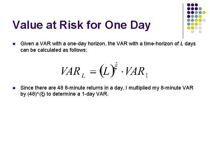 Value at Risk for One Day l Given a VAR with a one-day horizon,