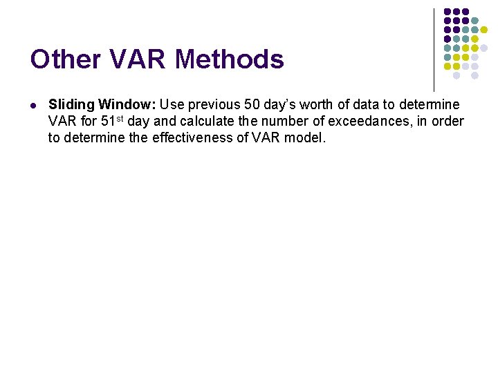 Other VAR Methods l Sliding Window: Use previous 50 day’s worth of data to