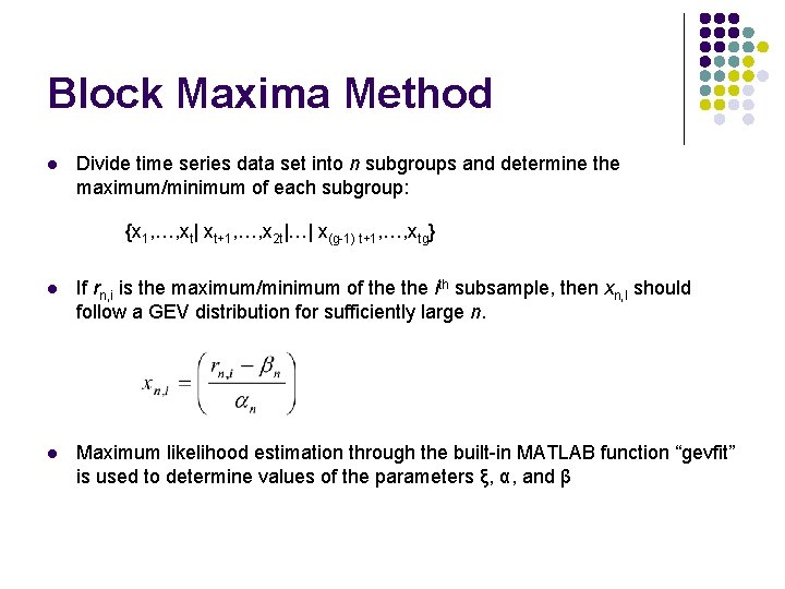 Block Maxima Method l Divide time series data set into n subgroups and determine