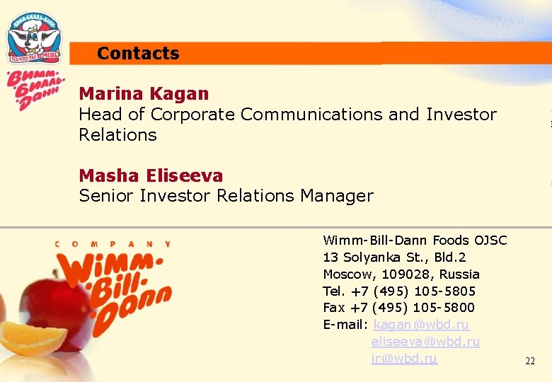 Contacts Marina Kagan Head of Corporate Communications and Investor Relations Masha Eliseeva Senior Investor