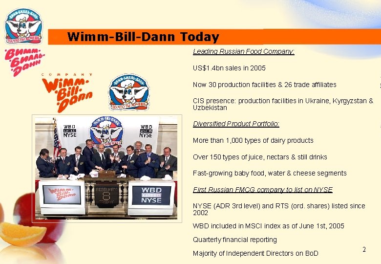 Wimm-Bill-Dann Today Leading Russian Food Company: US$1. 4 bn sales in 2005 Now 30