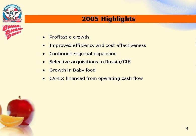 2005 Highlights • Profitable growth • Improved efficiency and cost effectiveness • Continued regional