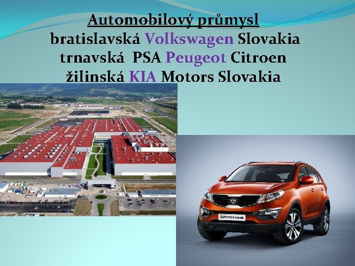 Automobilový průmysl bratislavská Volkswagen Slovakia trnavská PSA Peugeot Citroen žilinská KIA Motors Slovakia 