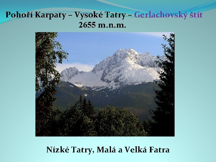 Pohoří Karpaty – Vysoké Tatry – Gerlachovský štít 2655 m. n. m. Nízké Tatry,
