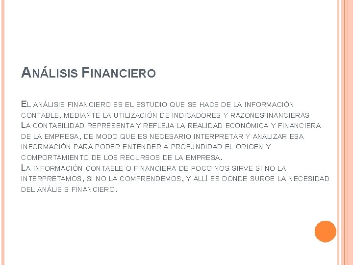 ANÁLISIS FINANCIERO EL ANÁLISIS FINANCIERO ES EL ESTUDIO QUE SE HACE DE LA INFORMACIÓN