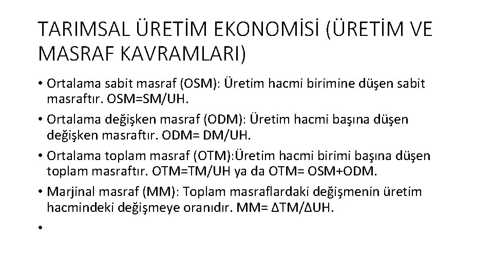 TARIMSAL ÜRETİM EKONOMİSİ (ÜRETİM VE MASRAF KAVRAMLARI) • Ortalama sabit masraf (OSM): Üretim hacmi