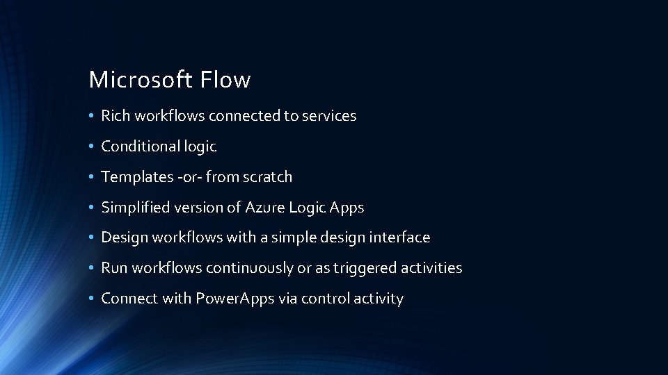 Microsoft Flow • Rich workflows connected to services • Conditional logic • Templates -or-