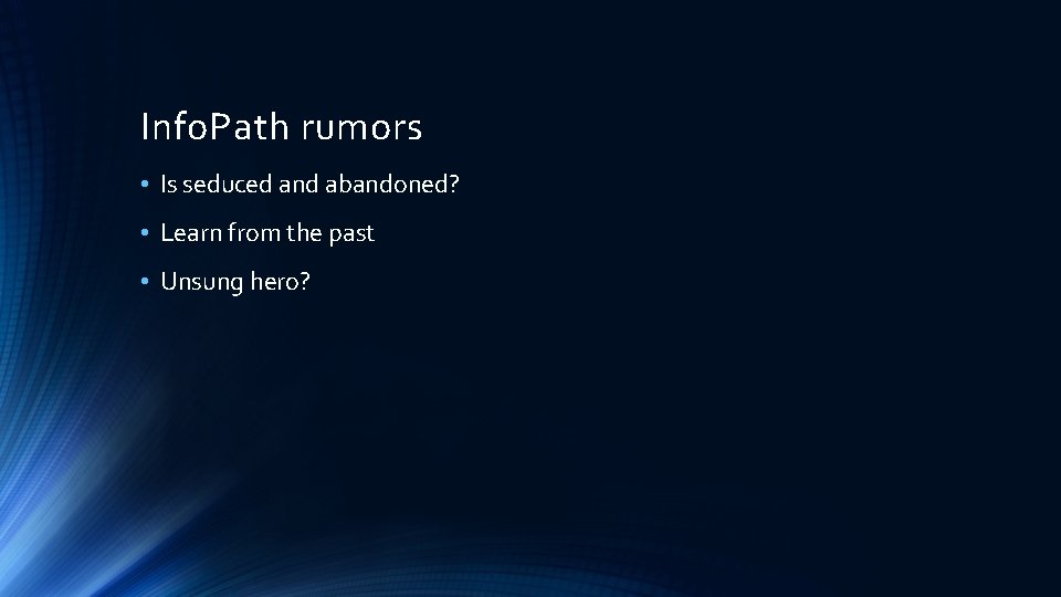 Info. Path rumors • Is seduced and abandoned? • Learn from the past •