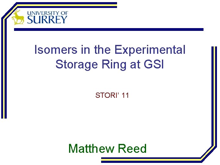 Isomers in the Experimental Storage Ring at GSI STORI’ 11 Matthew Reed 