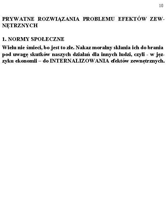 10 PRYWATNE ROZWIĄZANIA PROBLEMU EFEKTÓW ZEWNĘTRZNYCH 1. NORMY SPOŁECZNE Wielu nie śmieci, bo jest