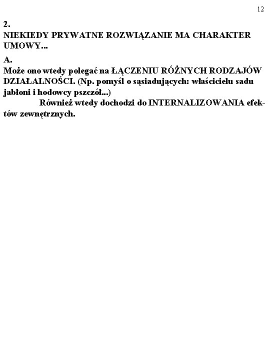 12 2. NIEKIEDY PRYWATNE ROZWIĄZANIE MA CHARAKTER UMOWY. . . A. Może ono wtedy