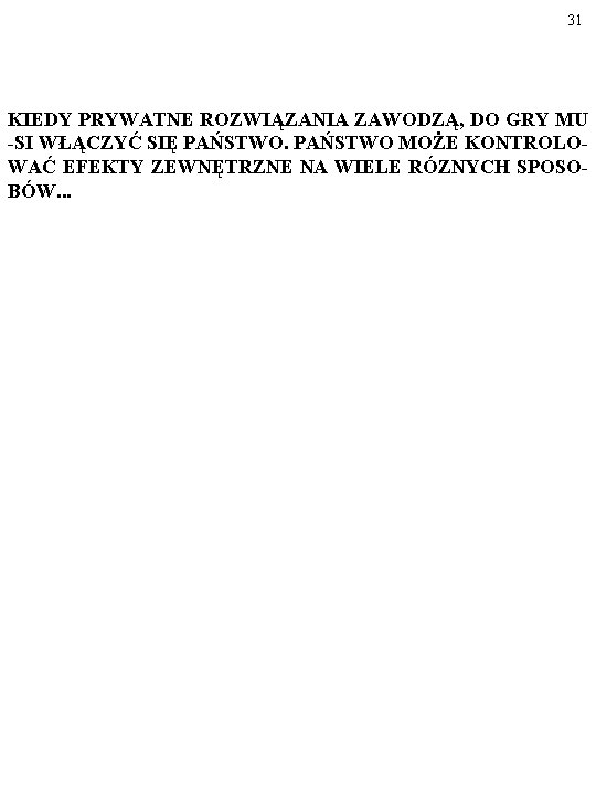 31 KIEDY PRYWATNE ROZWIĄZANIA ZAWODZĄ, DO GRY MU -SI WŁĄCZYĆ SIĘ PAŃSTWO MOŻE KONTROLOWAĆ