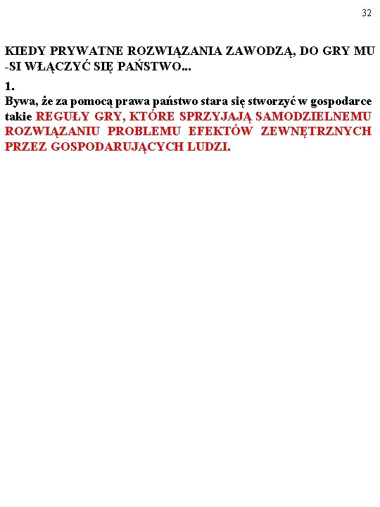 32 KIEDY PRYWATNE ROZWIĄZANIA ZAWODZĄ, DO GRY MU -SI WŁĄCZYĆ SIĘ PAŃSTWO. . .