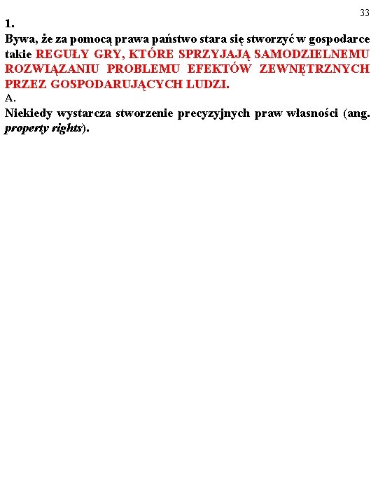 33 1. Bywa, że za pomocą prawa państwo stara się stworzyć w gospodarce takie