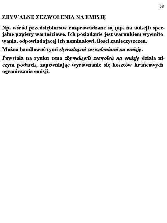 58 ZBYWALNE ZEZWOLENIA NA EMISJĘ Np. wśród przedsiębiorstw rozprowadzane są (np. na aukcji) specjalne