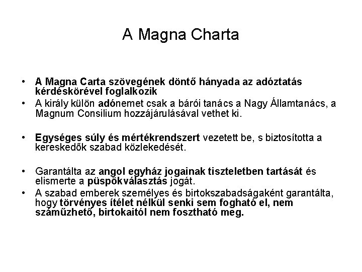 A Magna Charta • A Magna Carta szövegének döntő hányada az adóztatás kérdéskörével foglalkozik