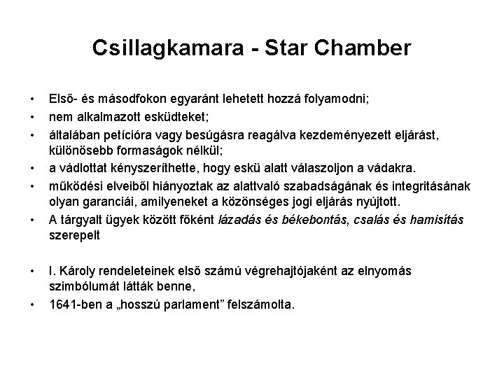 Csillagkamara - Star Chamber • • Első- és másodfokon egyaránt lehetett hozzá folyamodni; nem