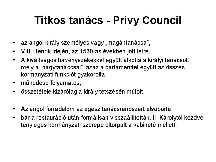 Titkos tanács - Privy Council • az angol király személyes vagy „magántanácsa”, • VIII.