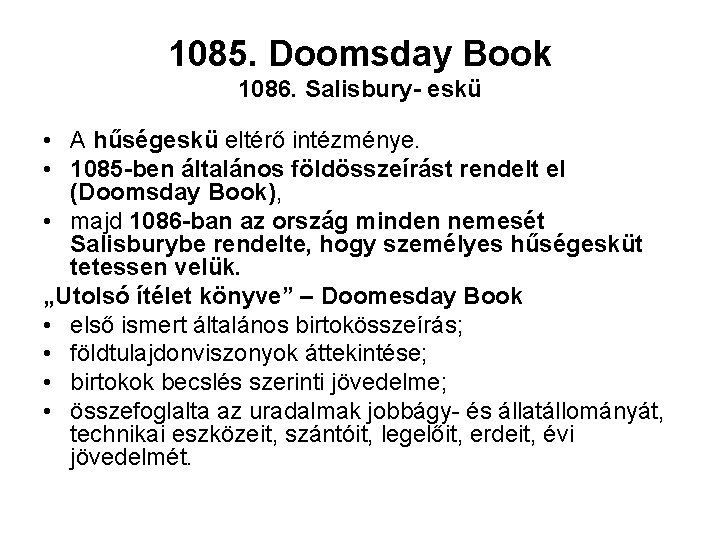 1085. Doomsday Book 1086. Salisbury- eskü • A hűségeskü eltérő intézménye. • 1085 -ben