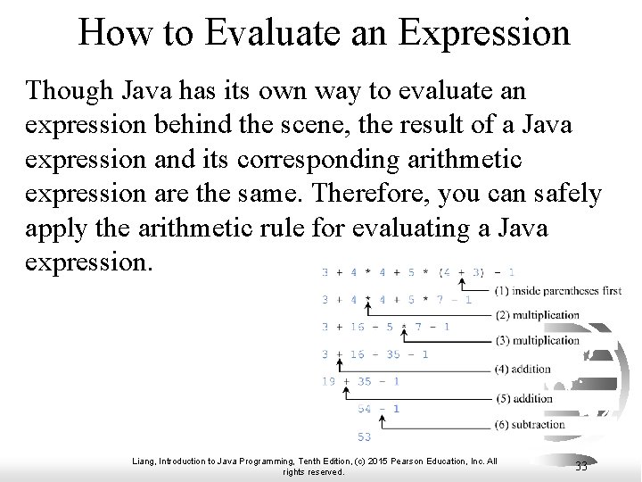 How to Evaluate an Expression Though Java has its own way to evaluate an