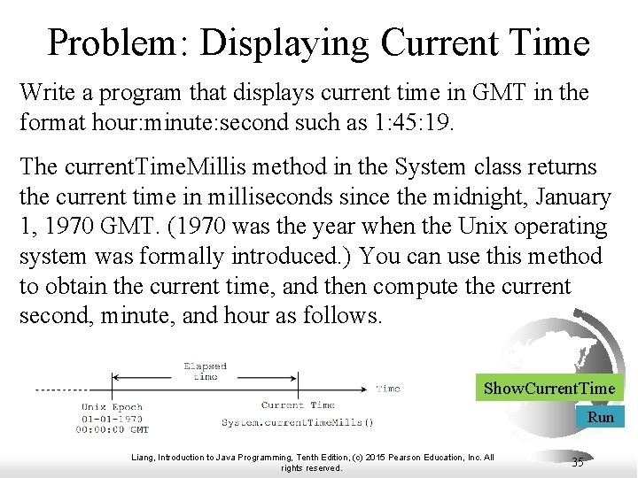 Problem: Displaying Current Time Write a program that displays current time in GMT in