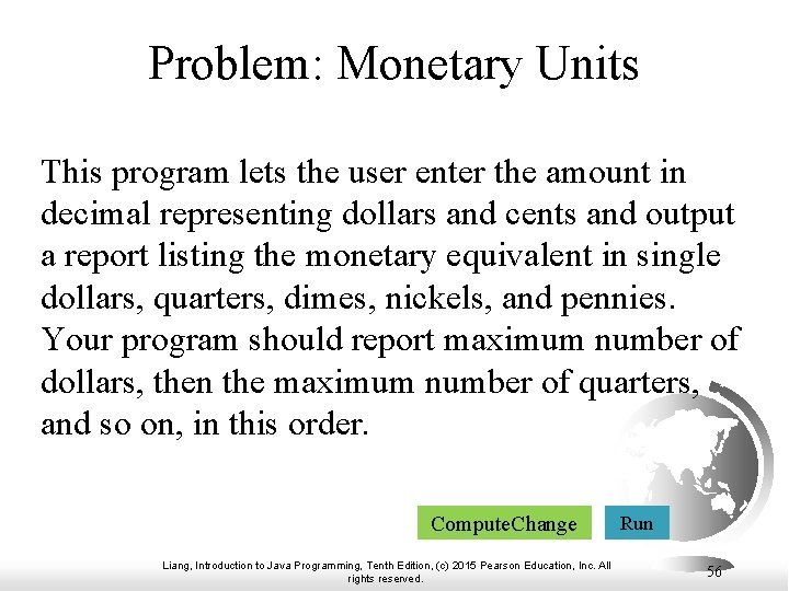 Problem: Monetary Units This program lets the user enter the amount in decimal representing