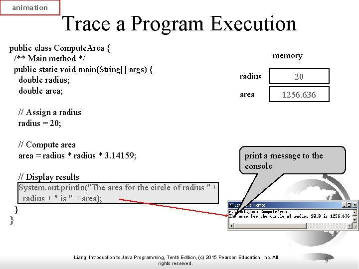 animation Trace a Program Execution public class Compute. Area { /** Main method */