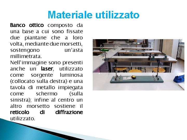 Materiale utilizzato Banco ottico composto da una base a cui sono fissate due piantane