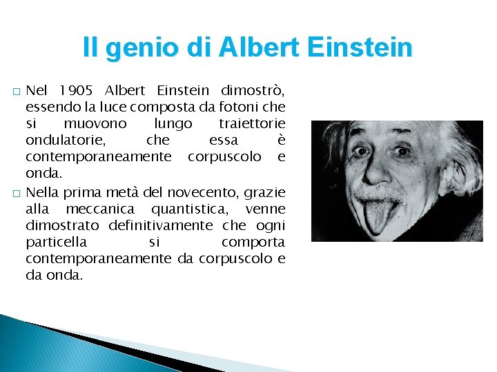 Il genio di Albert Einstein � � Nel 1905 Albert Einstein dimostrò, essendo la