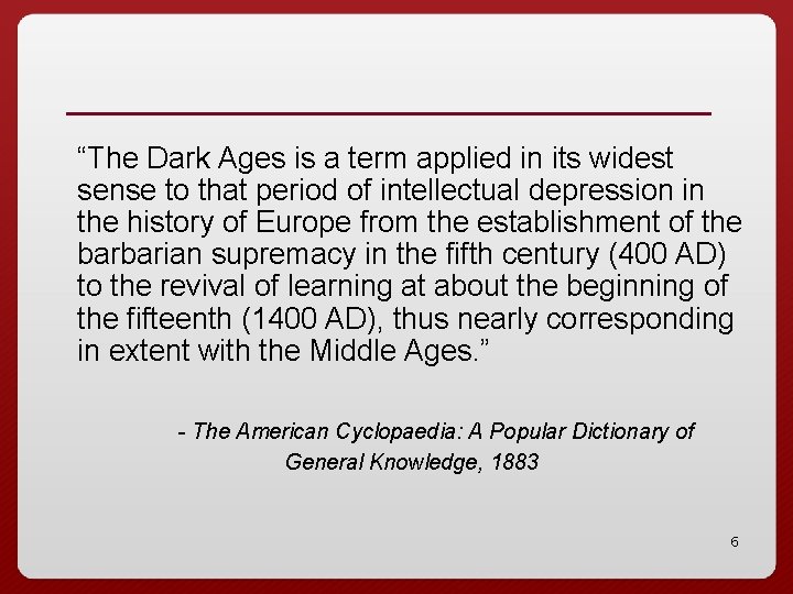 “The Dark Ages is a term applied in its widest sense to that period