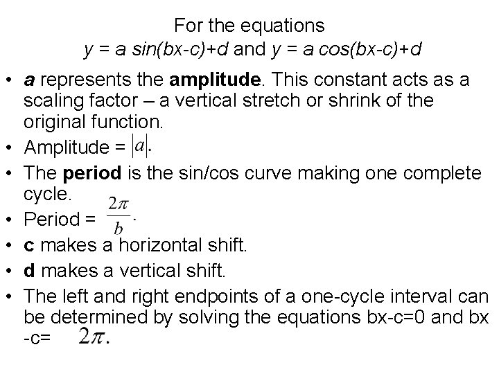 For the equations y = a sin(bx-c)+d and y = a cos(bx-c)+d • a