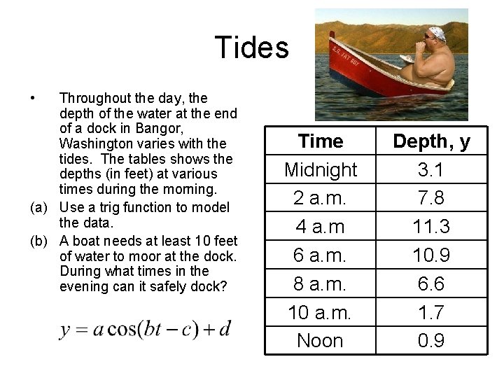 Tides • Throughout the day, the depth of the water at the end of