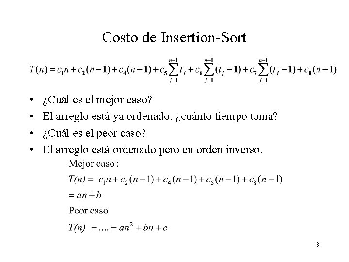 Costo de Insertion-Sort • • ¿Cuál es el mejor caso? El arreglo está ya