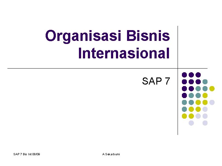 Organisasi Bisnis Internasional SAP 7 Bis Int 08/09 A Sekarbumi 