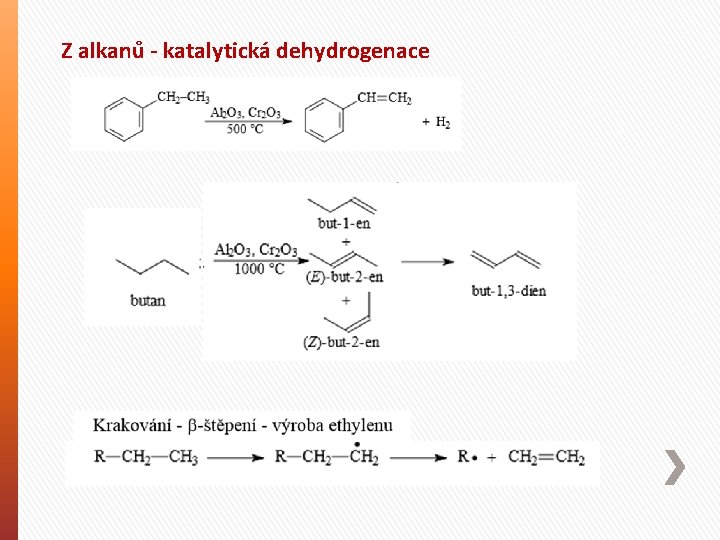 Z alkanů - katalytická dehydrogenace 