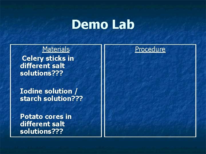 Demo Lab - Materials Celery sticks in different salt solutions? ? ? - Iodine Demo Lab - Materials Celery sticks in different salt solutions? ? ? - Iodine