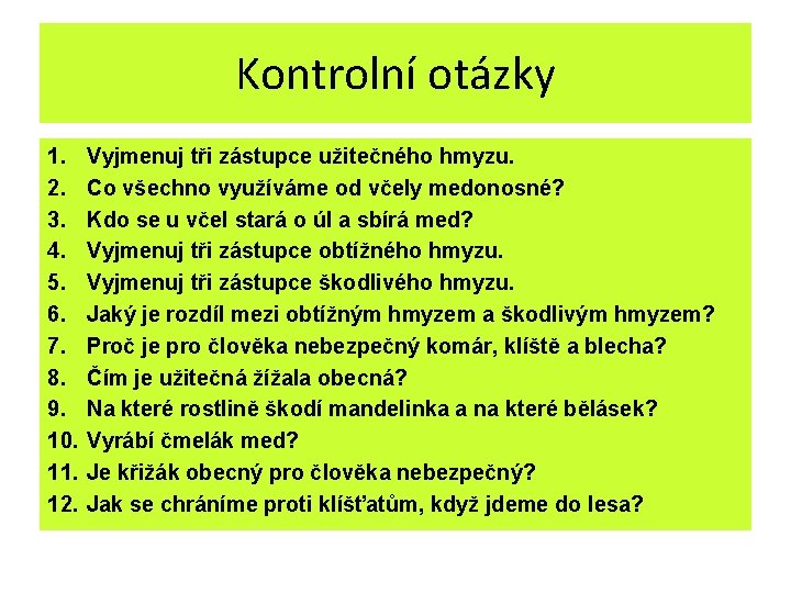 Kontrolní otázky 1. 2. 3. 4. 5. 6. 7. 8. 9. 10. 11. 12. Kontrolní otázky 1. 2. 3. 4. 5. 6. 7. 8. 9. 10. 11. 12.