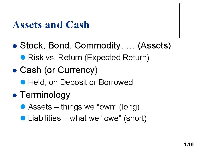 Assets and Cash l Stock, Bond, Commodity, … (Assets) l Risk vs. Return (Expected